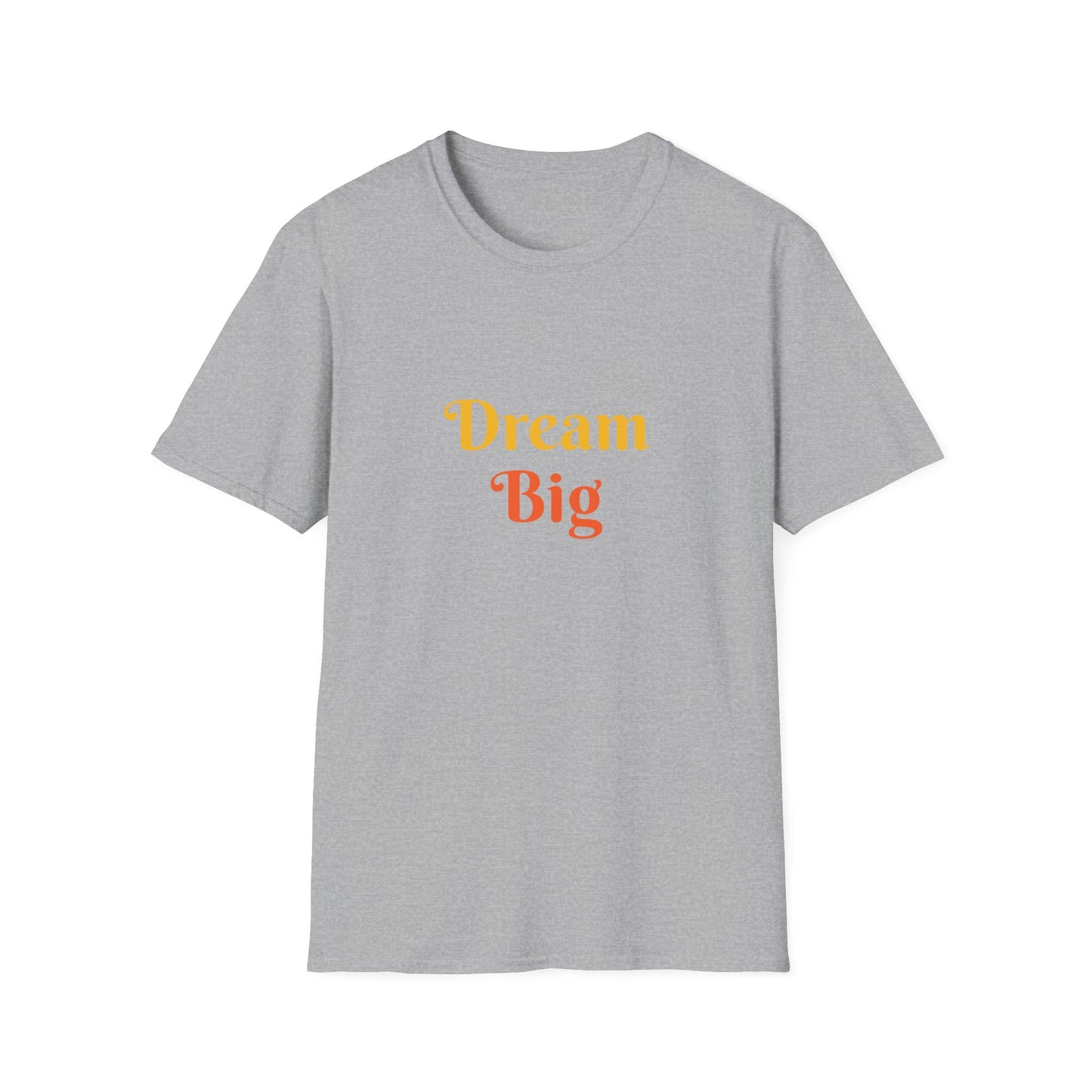 Dream Big affirmation - Unisex Softstyle T-Shirt