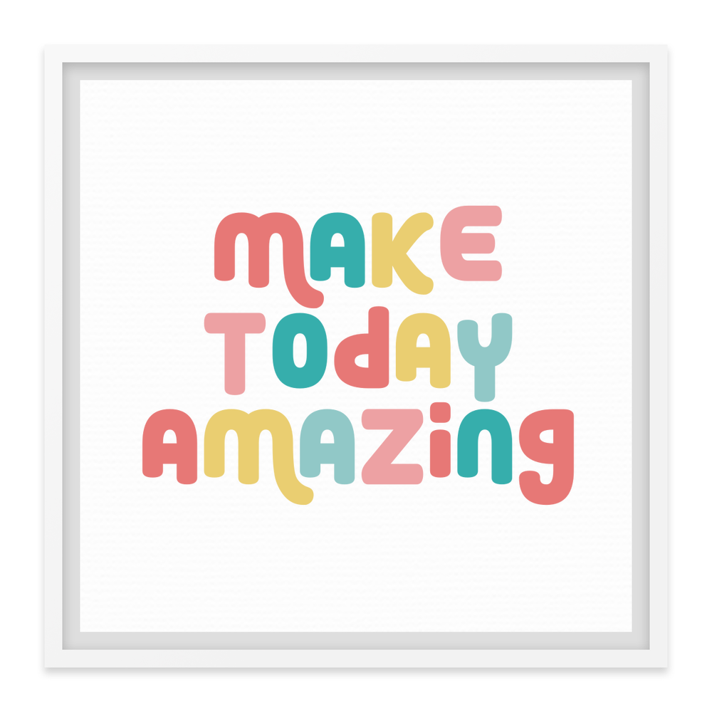 Make Today Amazing Affirmation - Framed Canvas - Square