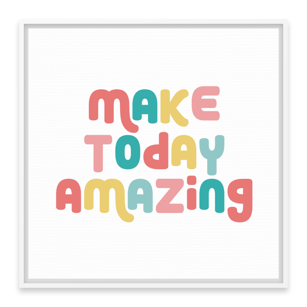 Make Today Amazing Affirmation - Framed Canvas - Square