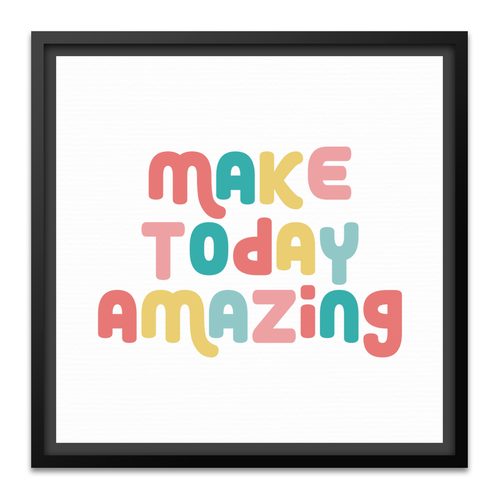 Make Today Amazing Affirmation - Framed Canvas - Square
