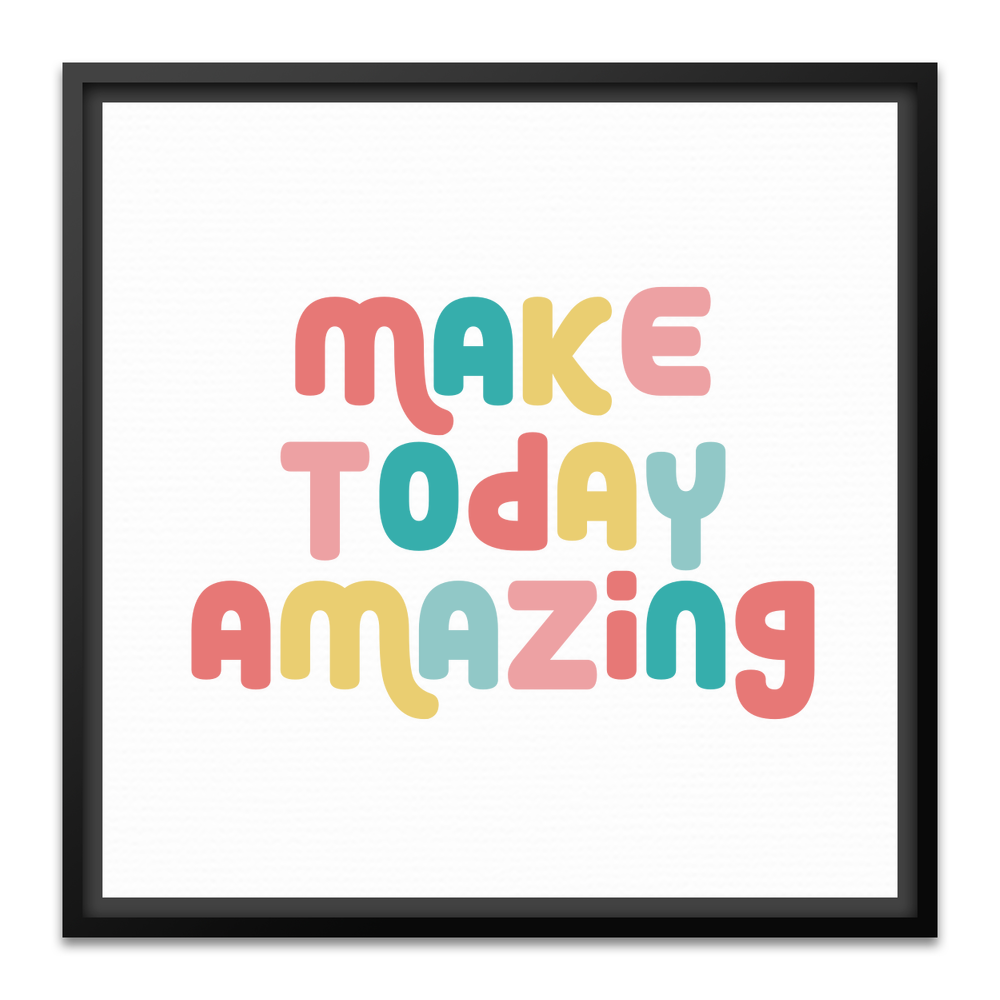 Make Today Amazing Affirmation - Framed Canvas - Square