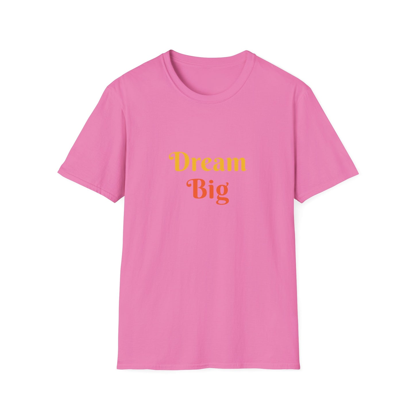 Dream Big affirmation - Unisex Softstyle T-Shirt