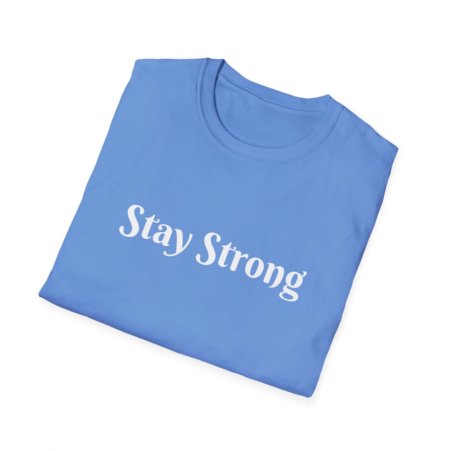 Stay Strong affirmation - Unisex Softstyle T-Shirt