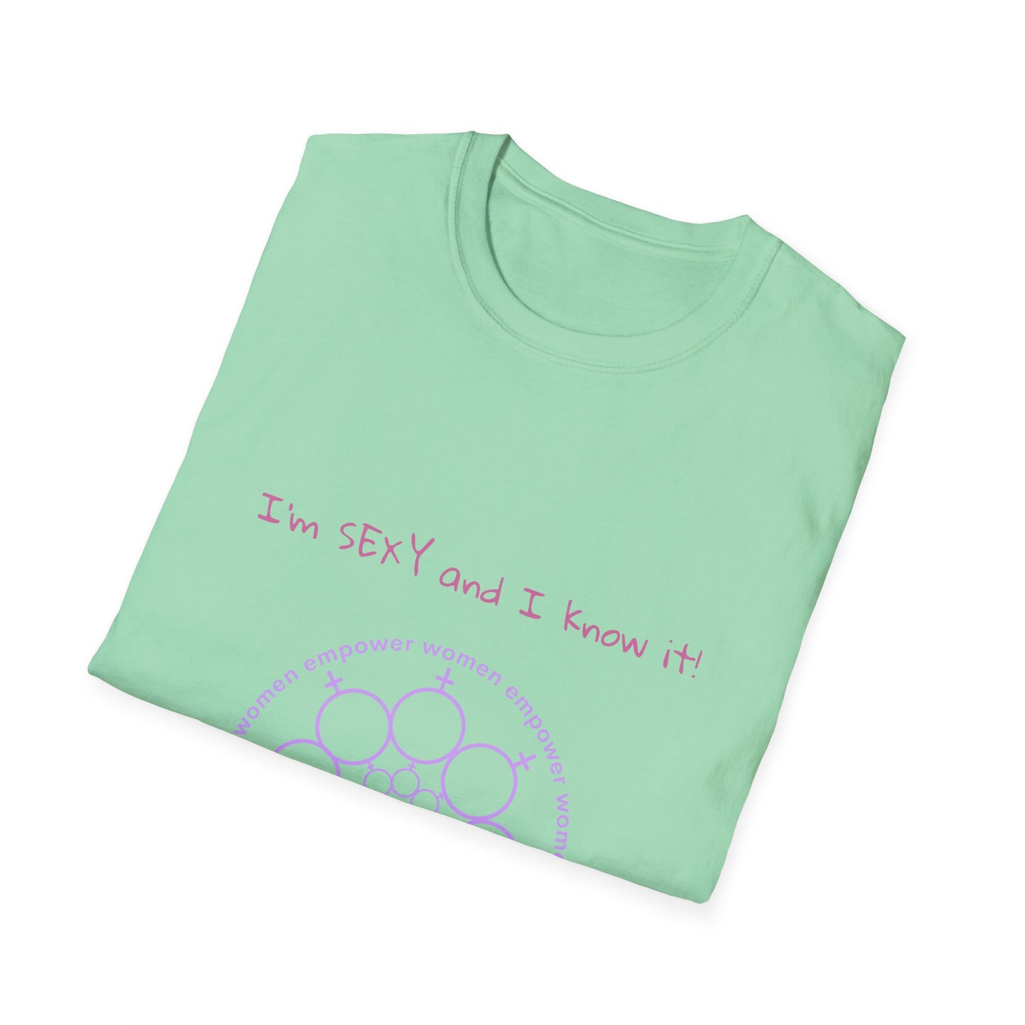 Mother's Day - I'm sexy and I know it! -Unisex Softstyle T-Shirt