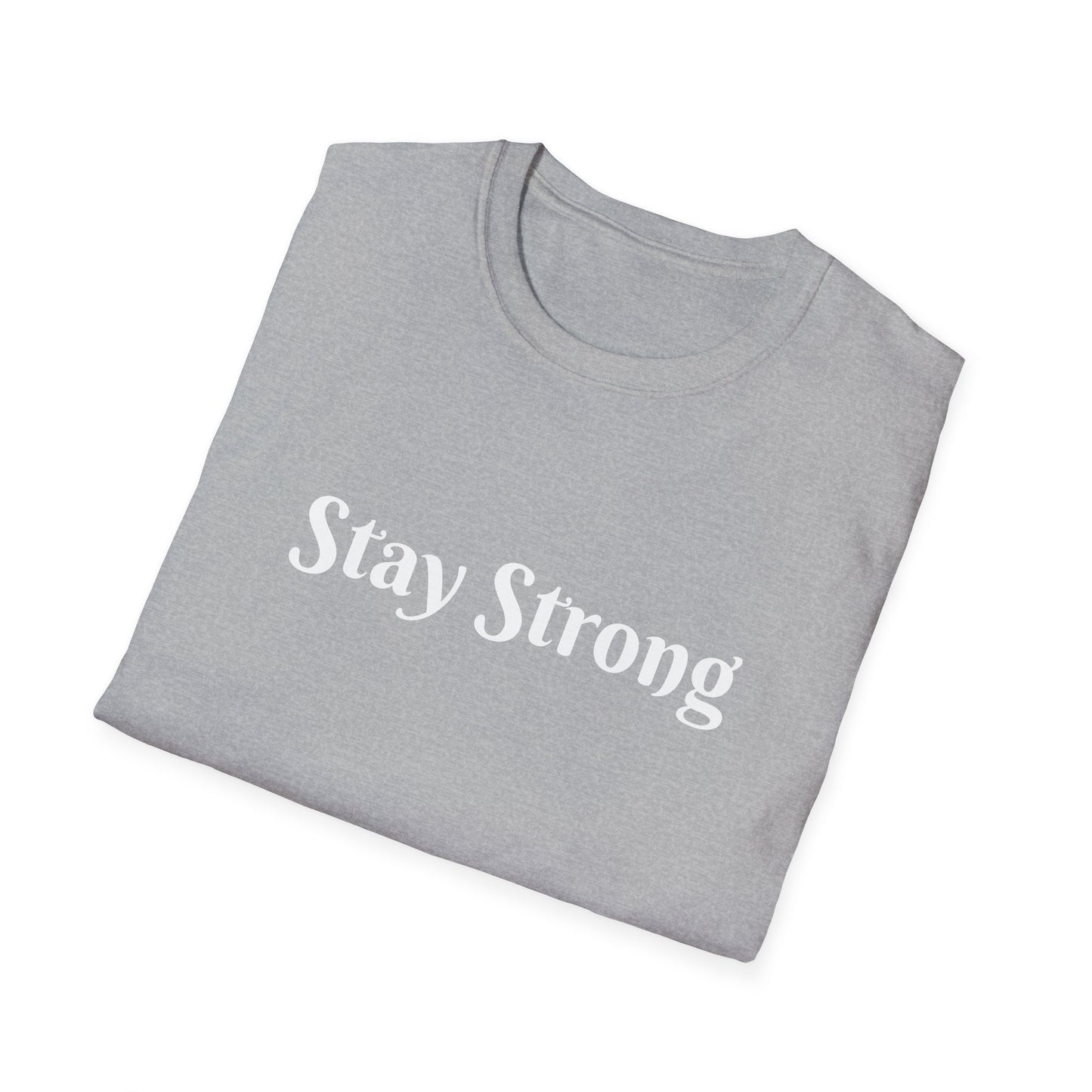 Stay Strong affirmation - Unisex Softstyle T-Shirt