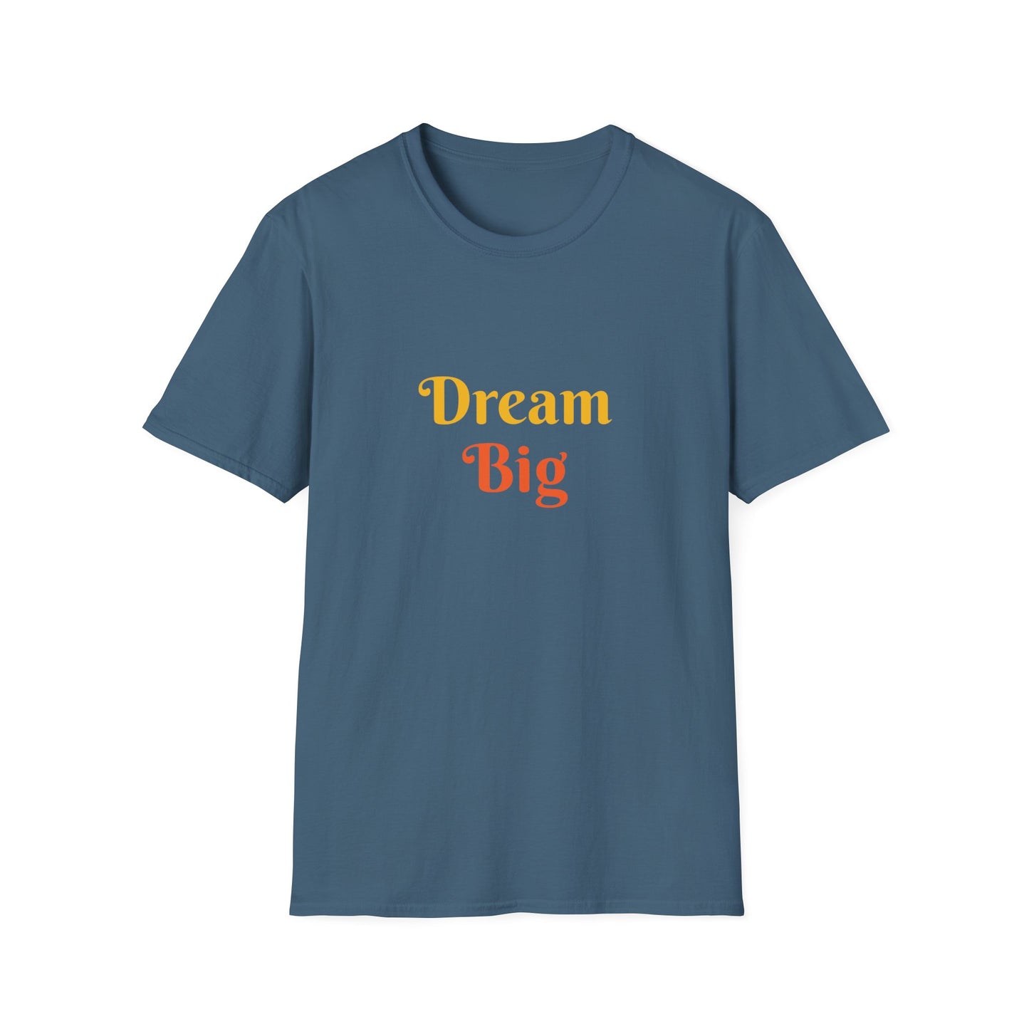 Dream Big affirmation - Unisex Softstyle T-Shirt