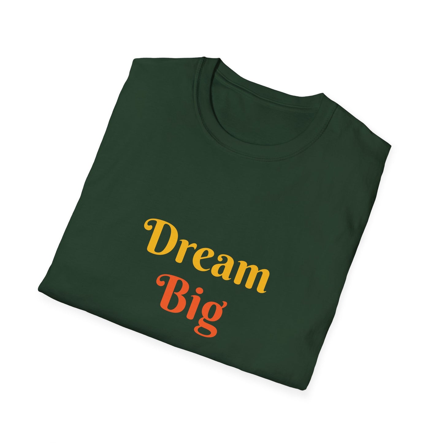 Dream Big affirmation - Unisex Softstyle T-Shirt