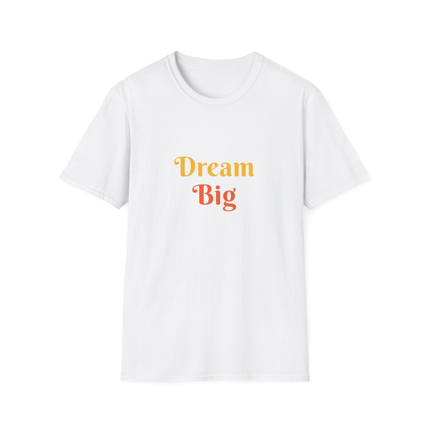 Dream Big affirmation - Unisex Softstyle T-Shirt