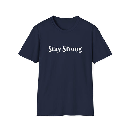 Stay Strong affirmation - Unisex Softstyle T-Shirt