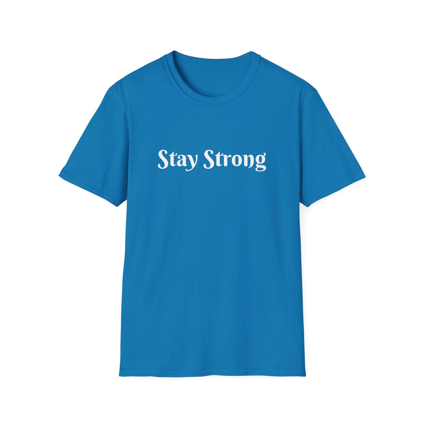 Stay Strong affirmation - Unisex Softstyle T-Shirt