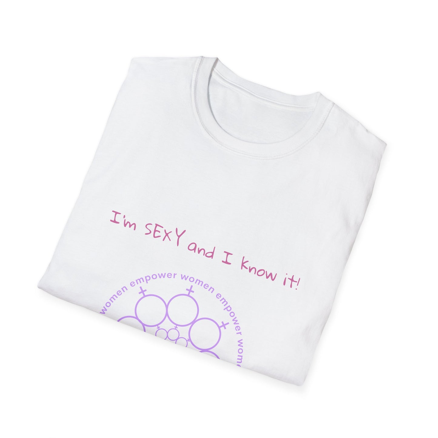 Mother's Day - I'm sexy and I know it! -Unisex Softstyle T-Shirt