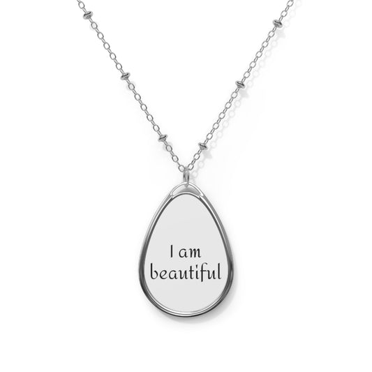 I am Beautiful - affirmation Oval Necklace