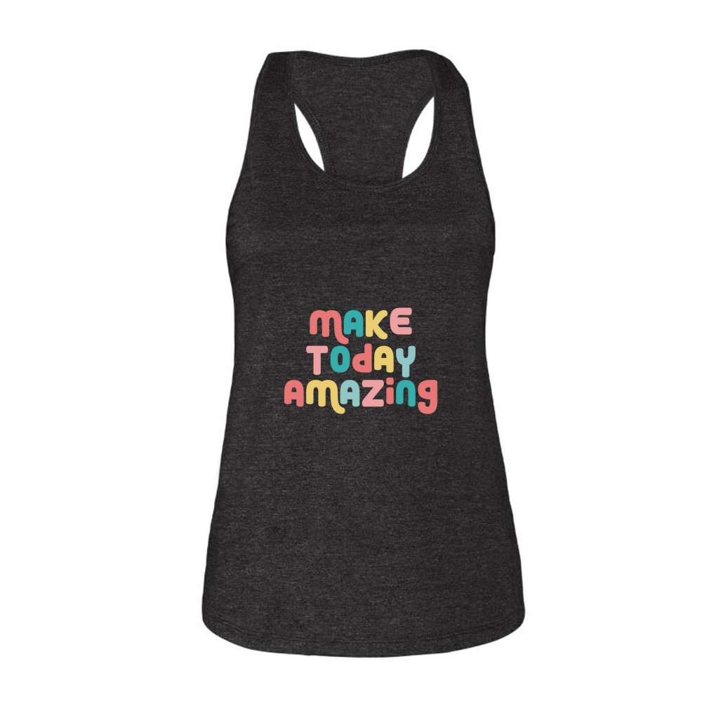 Make Today Amazing Affirmation  - Ladies Racerback Tank Top