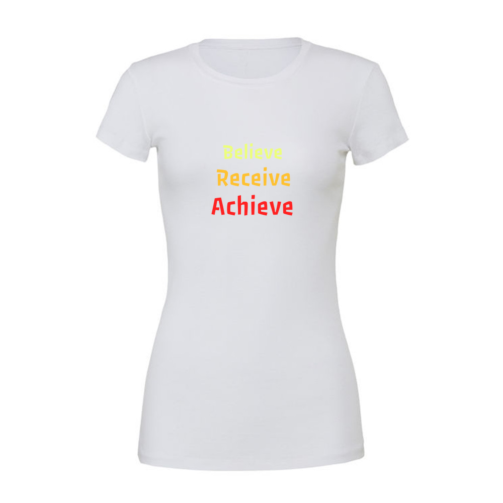 Believe, Recieve, Achieve affimirmation - Ladies Slim Fit T-Shirt