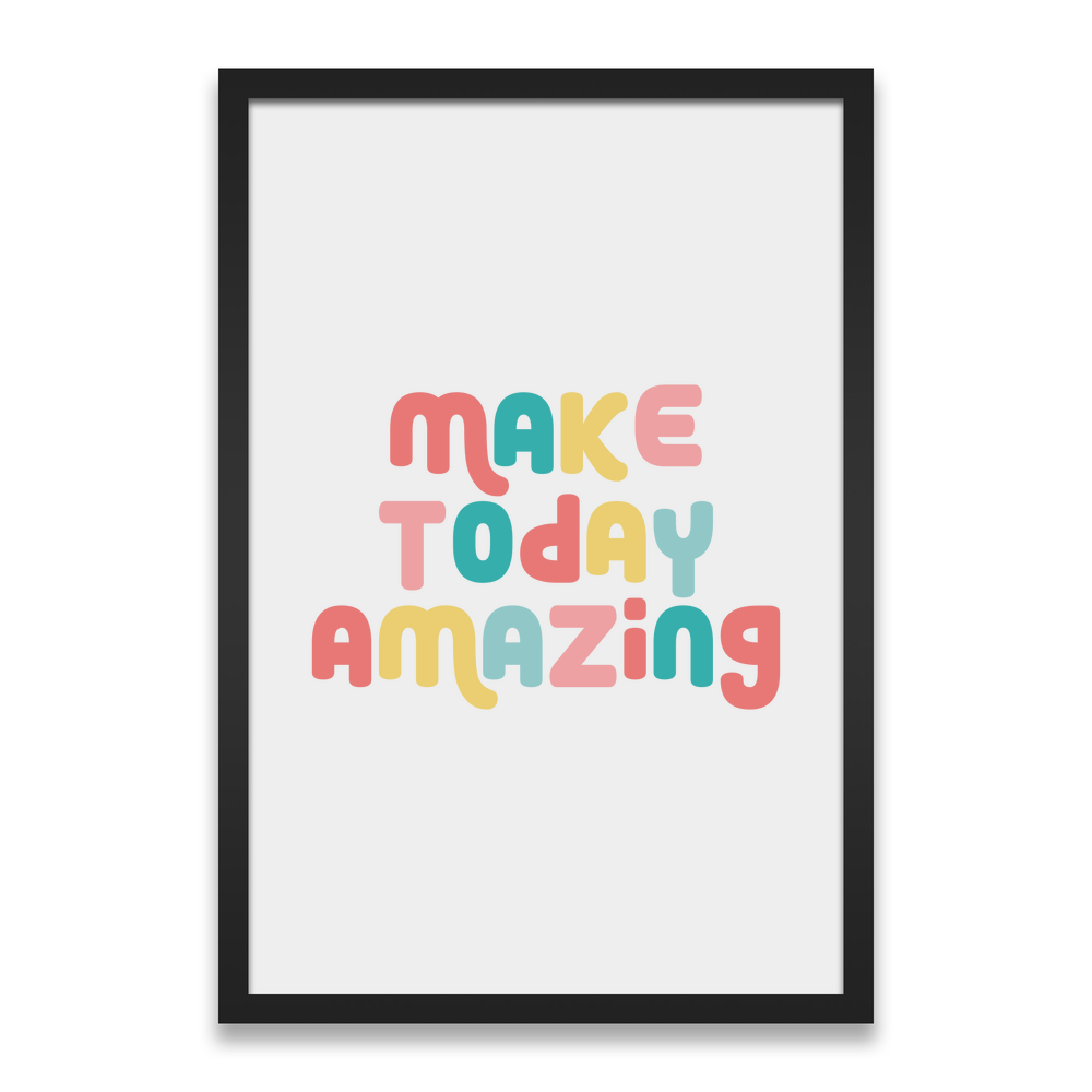 Make Today Amazing Affirmation  - Framed Photo Print - 2:3 Portrait