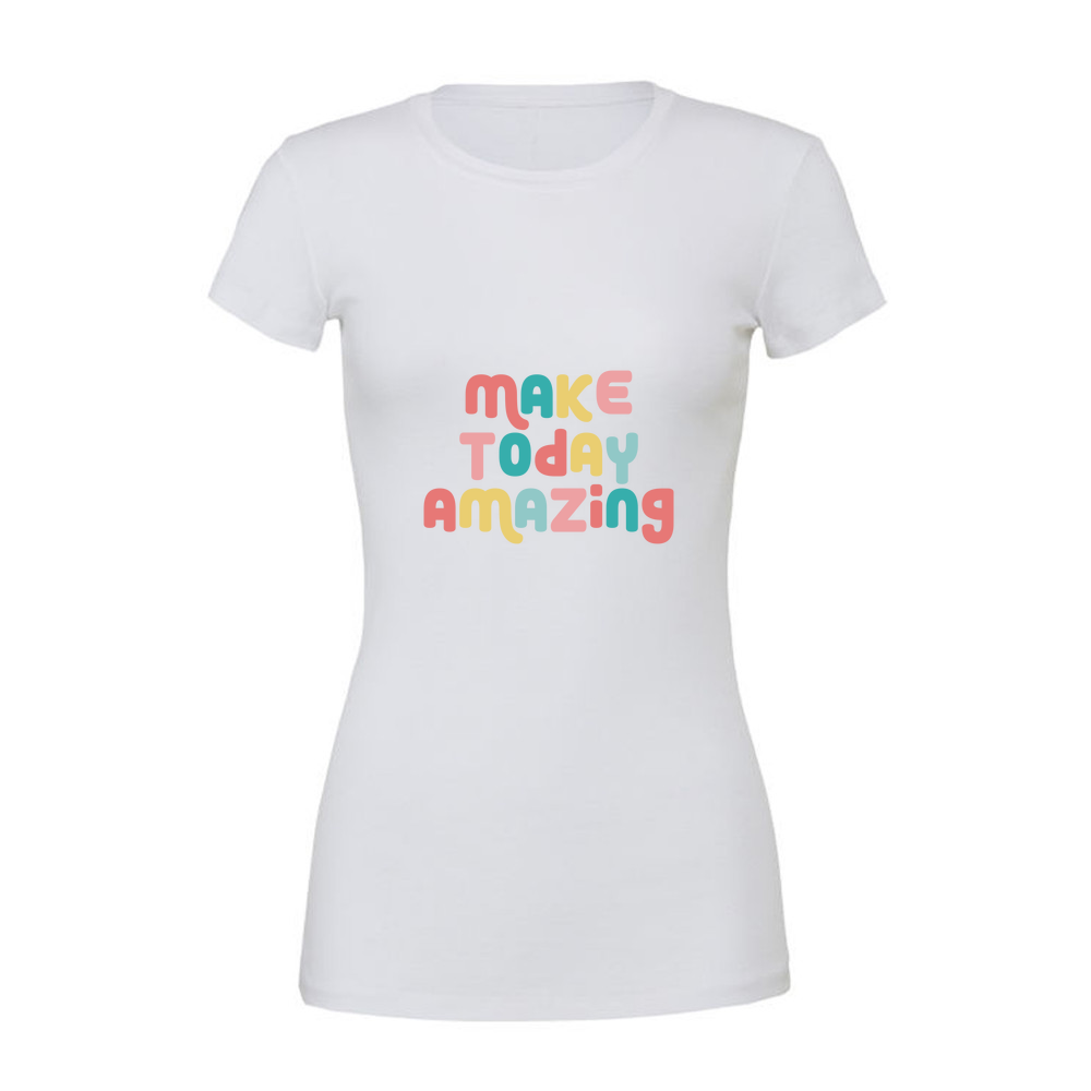 Make Today Amazing Affirmation  - Ladies Slim Fit T-Shirt
