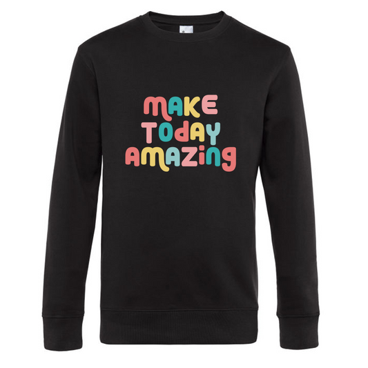 Make Today Amazing Affirmation  - Round Neck Crew Sweatshirt