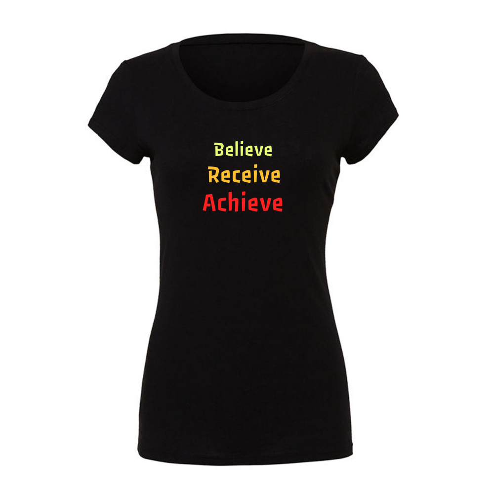 Believe, Recieve, Achieve affimirmation - Ladies Slim Fit T-Shirt