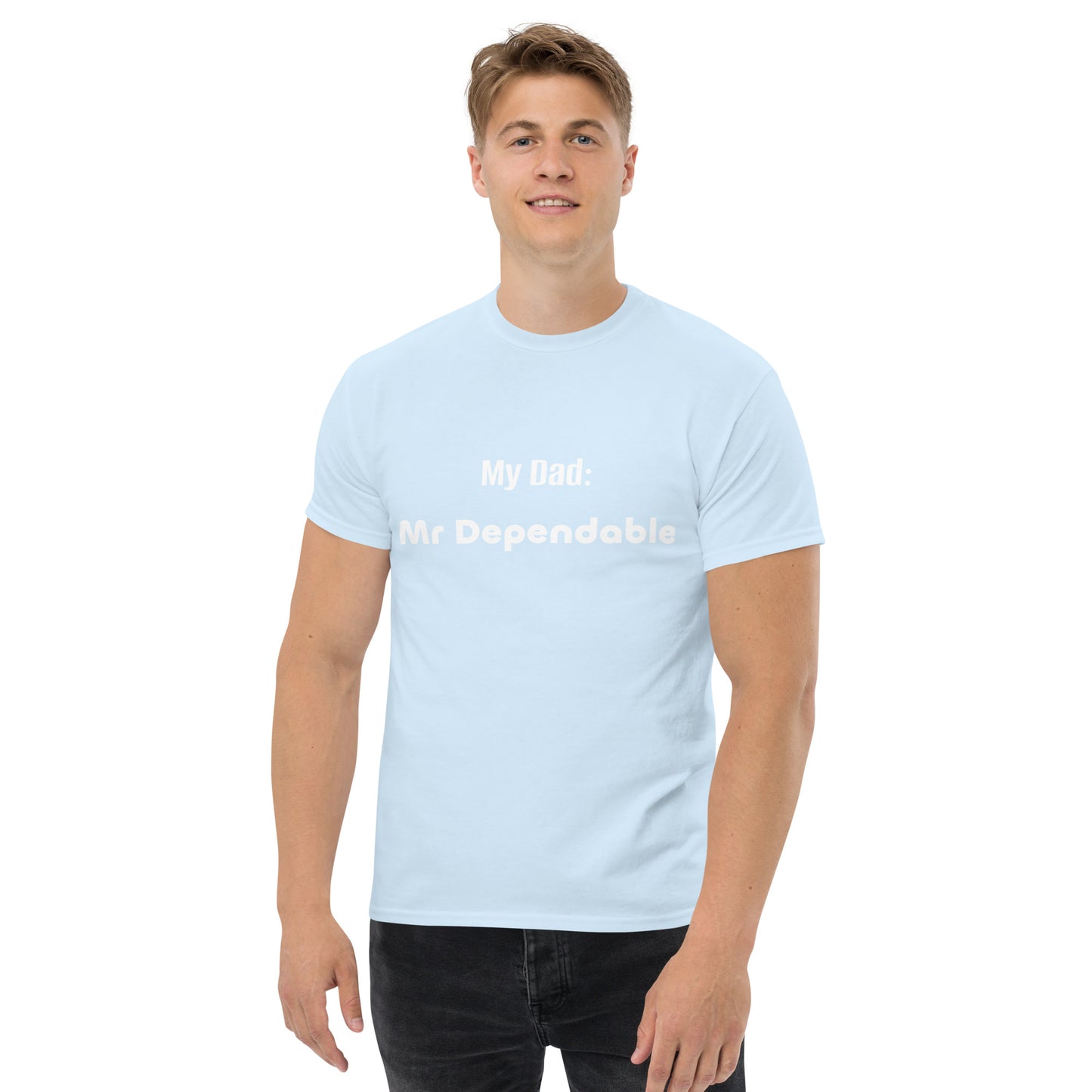 Fathers Day - Mr Dependable affirmation Men's classic tee