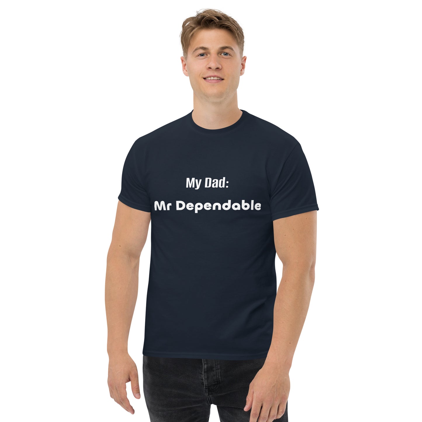 Fathers Day - Mr Dependable affirmation Men's classic tee