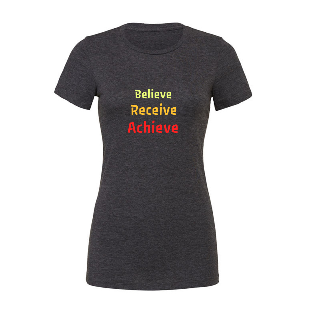 Believe, Recieve, Achieve affimirmation - Ladies Slim Fit T-Shirt