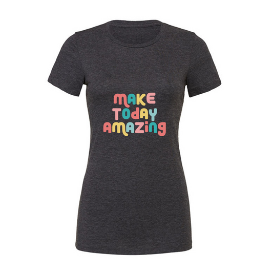 Make Today Amazing Affirmation  - Ladies Slim Fit T-Shirt